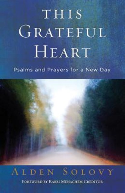 This Grateful Heart: Psalms and Prayers for a New Day, Alden Solovy - Paperback - 9780881232882