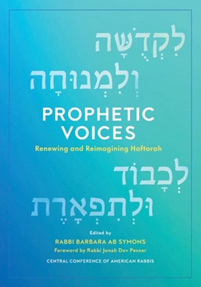 Prophetic Voices: Renewing and Reimagining Haftarah, SYMONS,  Barbara Ab - Paperback - 9780881233704
