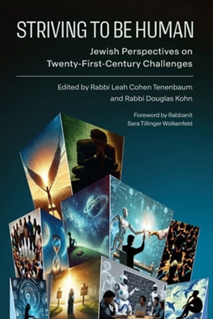 Striving to Be Human: Jewish Perspectives on Twenty-First-Century Challenges, Rabbi Leah Cohen Tenenbaum - Paperback - 9780881236682