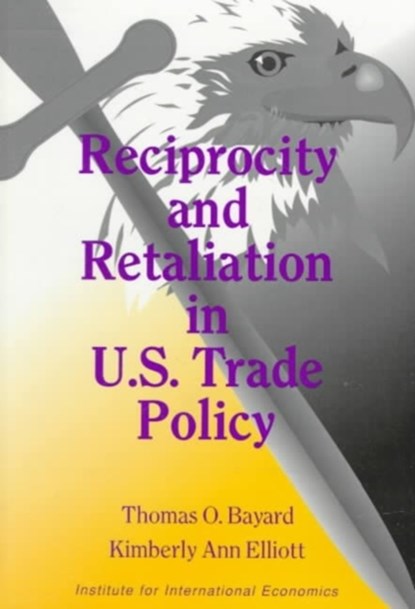 Reciprocity and Retaliation in U.S. Trade Policy, Thomas Bayard ; Kimberly Ann Elliott - Paperback - 9780881320848