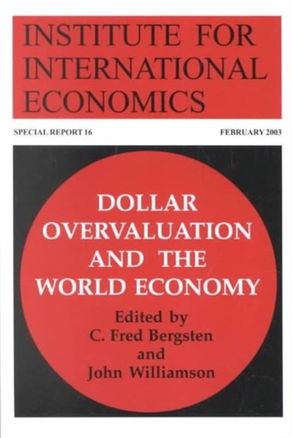 Dollar Overvaluation and the World Economy, C. Fred Bergsten ; John Williamson - Paperback - 9780881323511