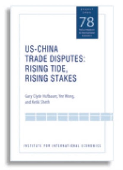 US-China Trade Dispute - Rising Tide, Rising Stakes, Gary Clyde Hufbauer ; Yee Wong ; Ketki Sheth - Paperback - 9780881323948