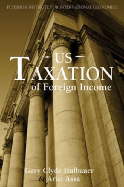 US Taxation of Foreign Income, Gary Clyde Hufbauer ; Ariel Assa - Paperback - 9780881324051