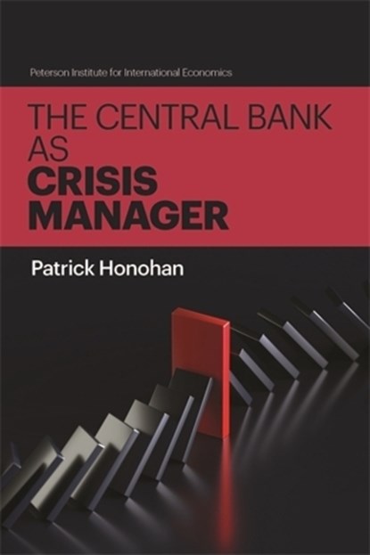 The Central Bank as Crisis Manager, Patrick Honohan - Paperback - 9780881327533