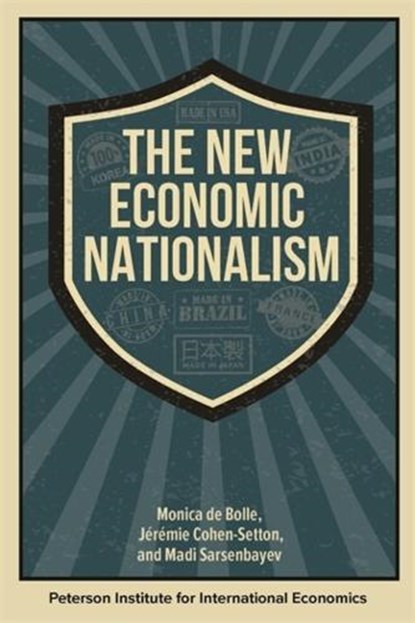 The New Economic Nationalism, Jeremie Cohen-Setton ; Madi Sarsenbayev ; Monica de Bolle - Paperback - 9780881327557
