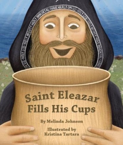Saint Eleazar Fills His Cups, Melinda Johnson - Gebonden - 9780881417043