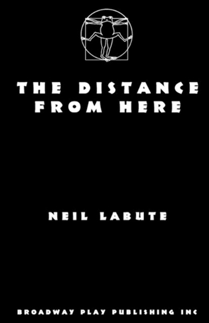 The Distance from Here, LABUTE,  Neil - Paperback - 9780881455762