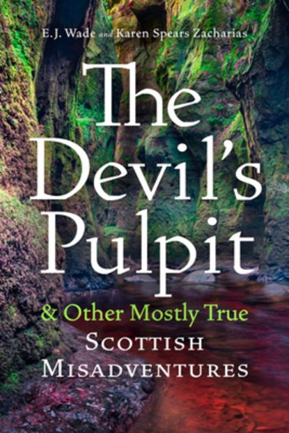 The Devil's Pulpit & Other Mostly True Scottish Misadventures, E. J. Wade - Paperback - 9780881460179
