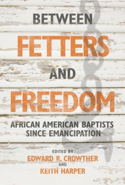 Between Fetters and Freedom, Edward R. Crowther ; Keith Harper - Gebonden - 9780881465402
