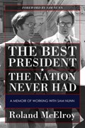 The Best President the Nation Never Had | Roland McElroy | 