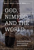 God, Nimrod, and the World | Ii, Bracy V. Hill ; White, John B. | 