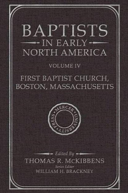 Baptists in Early North America-First Baptist Church, Boston, Massachusetts, Volume IV, Thomas R. McKibbens - Gebonden - 9780881466362