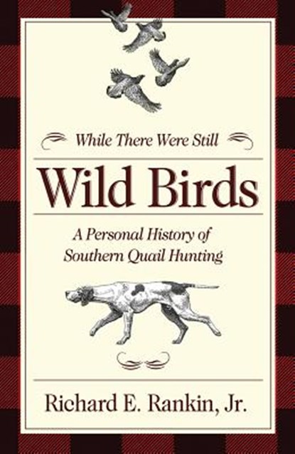 While There Were Still Wild Birds, Richard E. Rankin Jr - Paperback - 9780881467307