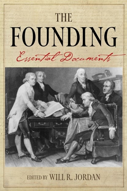 The Founding: Essential Documents, Will R. Jordan - Paperback - 9780881468823