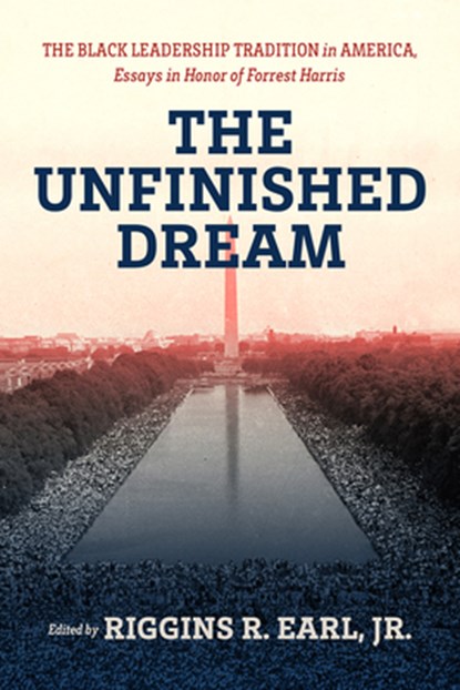 The Unfinished Dream: The Black Leadership Tradition in America, Essays in Honor of Forrest Harris, Earl Jr. Riggins R. - Paperback - 9780881469585