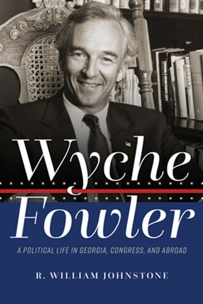 Wyche Fowler: A Political Life in Georgia, Congress, and Abroad, R. William Johnstone - Gebonden - 9780881469691