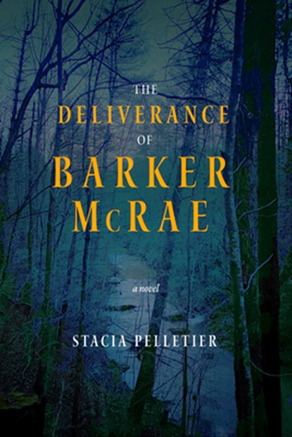 The Deliverance of Barker McRae, Stacia Pelletier - Gebonden - 9780881469721