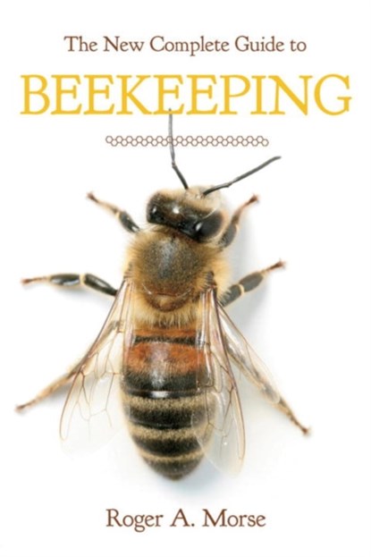 The New Complete Guide to Beekeeping, Roger A. Morse - Paperback - 9780881503159