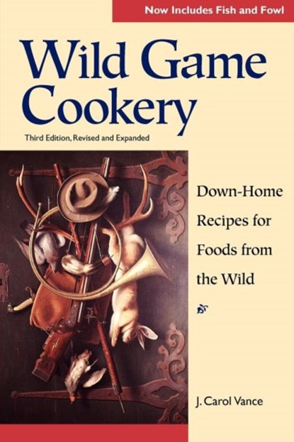 Wild Game Cookery, Carol Vance - Paperback - 9780881504194