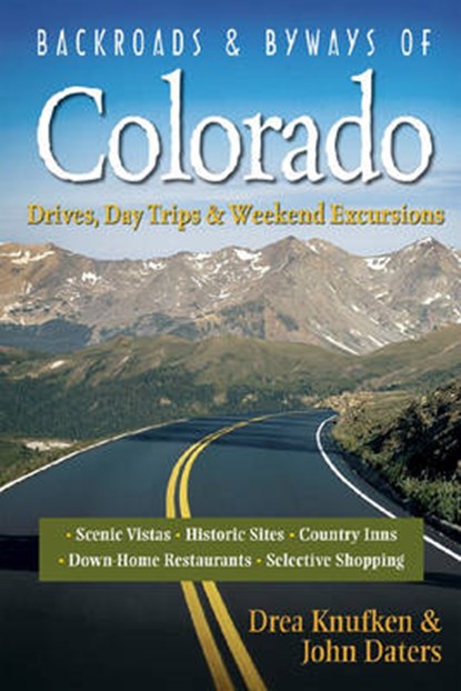 Backroads & Byways of Colorado- Drives, Days Trips and Weekend Excursions, Knufken, Drea - Paperback - 9780881507874