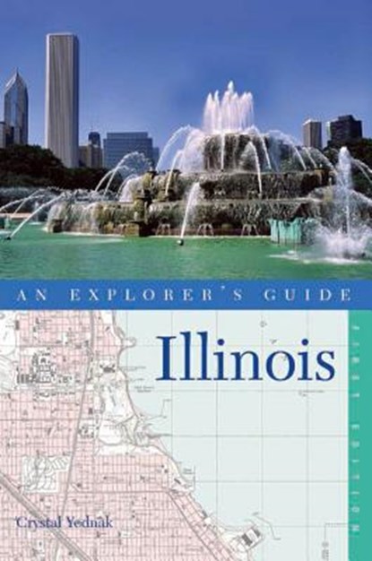 Explorer's Guide Illinois, Crystal Yednak - Paperback - 9780881509250