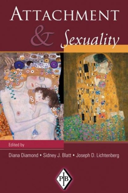 Attachment and Sexuality, DIANA (CITY UNIVERSITY OF NEW YORK,  USA) Diamond ; Sidney J. (Yale University, USA) Blatt ; Joseph D. (Private practice, Bethesda, Maryland, USA) Lichtenberg - Gebonden - 9780881634662