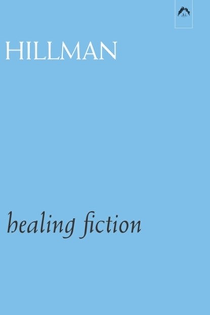 Healing Fiction, James Hillman - Paperback - 9780882140773
