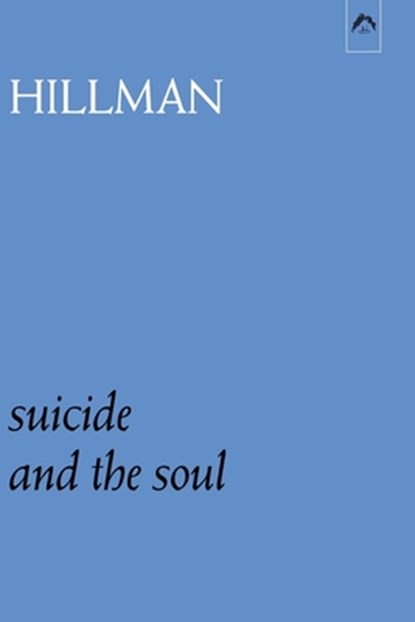 Suicide and the Soul, James Hillman - Paperback - 9780882140858