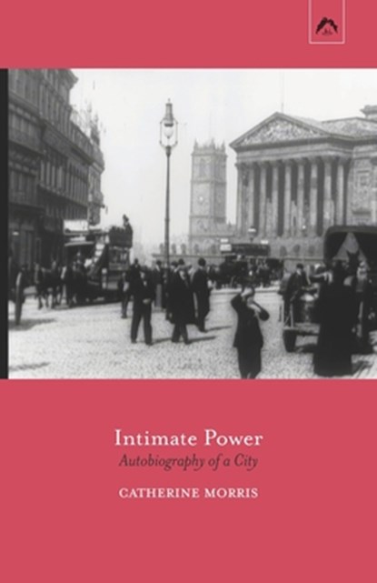 Intimate Power: Autobiography of a City, Catherine Morris - Paperback - 9780882141794