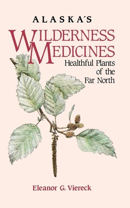 Alaska's Wilderness Medicines, Eleanor G Viereck - Gebonden - 9780882405988