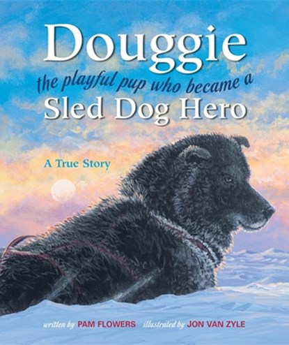 Douggie: The Playful Pup Who Became a Sled Dog Hero, Pam Flowers - Gebonden - 9780882406541