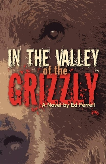 In the Valley of the Grizzly, Ed Ferrell - Paperback - 9780882407708