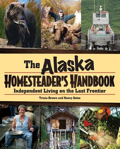 Alaska Homesteader's Handbook, Tricia Brown ; Nancy Gates - Paperback - 9780882408118