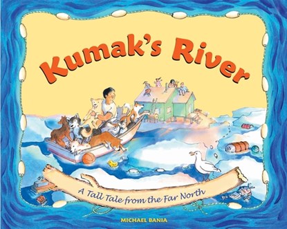 Kumak's River: A Tall Tale from the Far North, Michael Bania - Paperback - 9780882408873