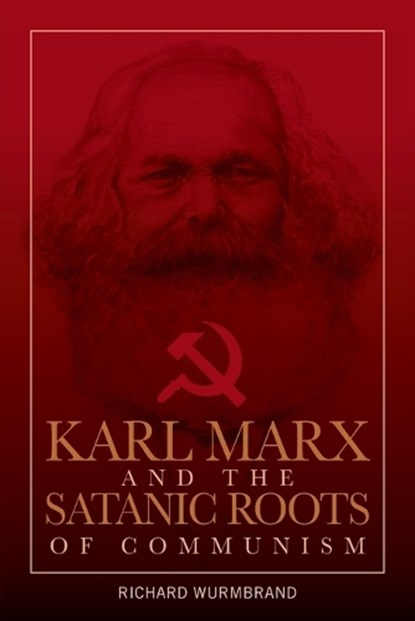 KARL MARX & THE SATANIC ROOTS, Richard Wurmbrand - Paperback - 9780882641423