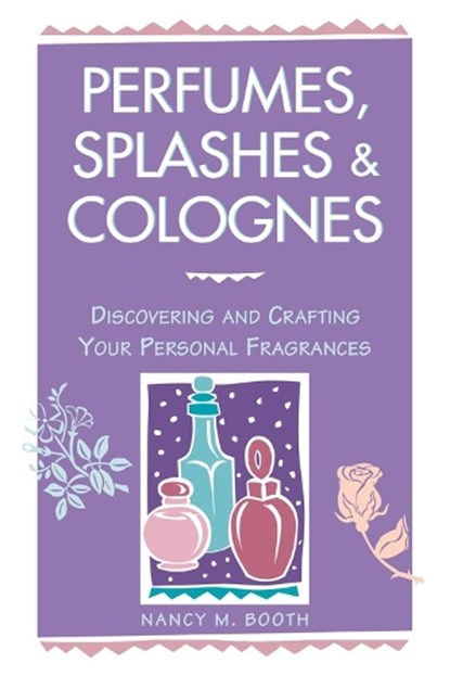 Perfumes, Splashes & Colognes, Nancy M. Booth - Paperback - 9780882669854