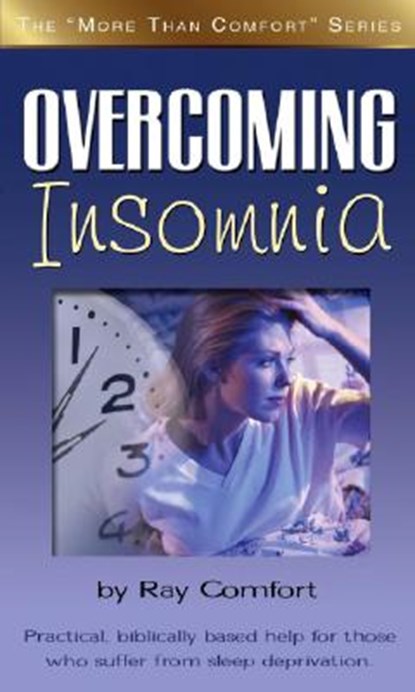 Overcoming Insomnia: Practical Help for Those Who Suffer from Sleep Deprivation, Ray Comfort - Paperback - 9780882703343