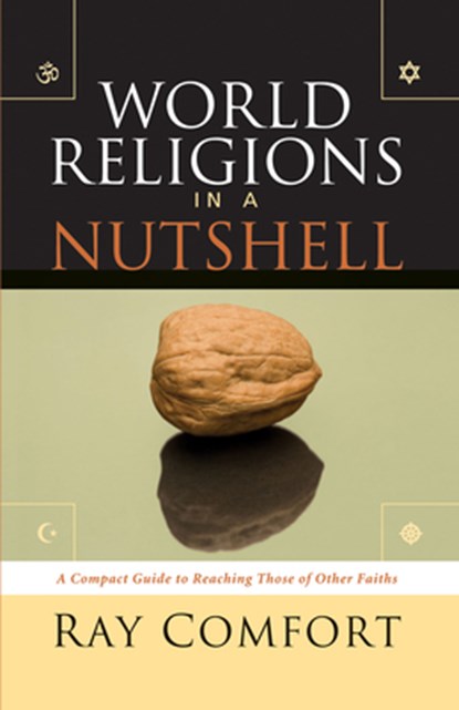 World Religions in a Nutshell: A Compact Guide to Reaching Those of Others Faiths, Ray Comfort - Paperback - 9780882709017