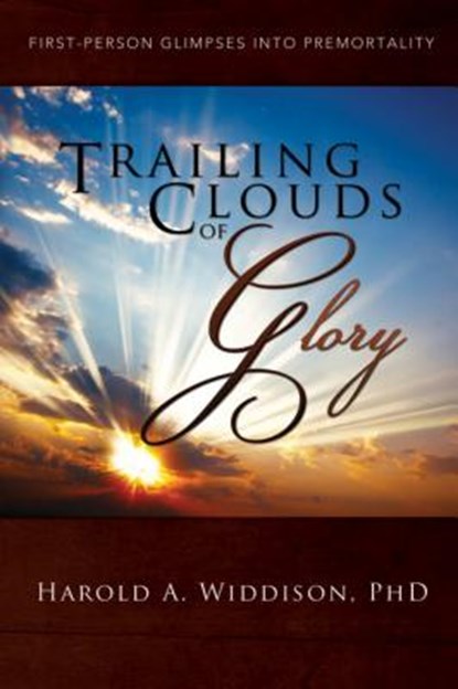 Trailing Clouds of Glory: First Person Glimpses Into Premortality, Harold A. Widdison - Paperback - 9780882907727