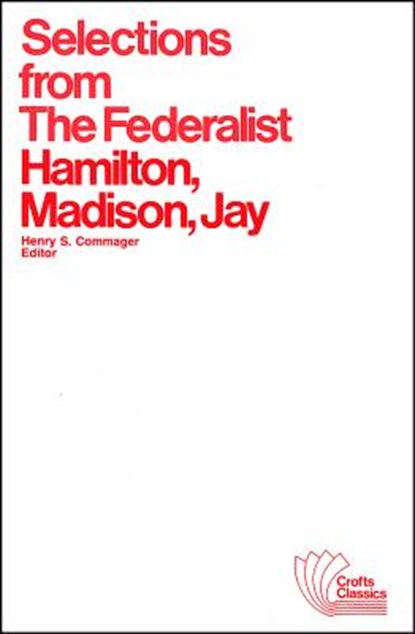 Selections from The Federalist, Alexander Hamilton ; James Madison ; John Jay - Paperback - 9780882950419