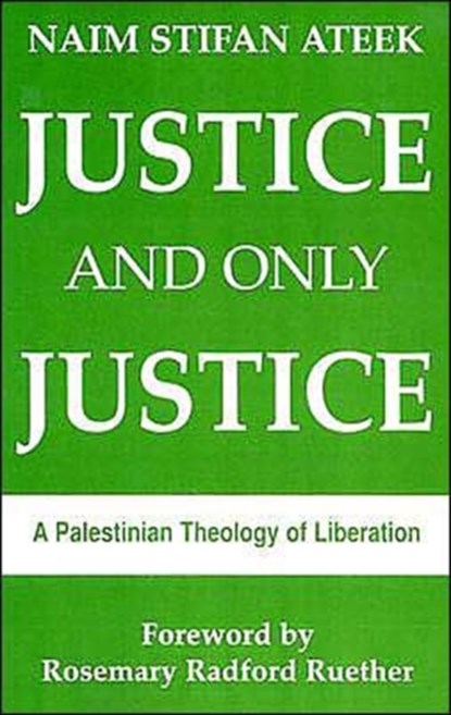 Justice and Only Justice, Naim Ateek - Paperback - 9780883445457