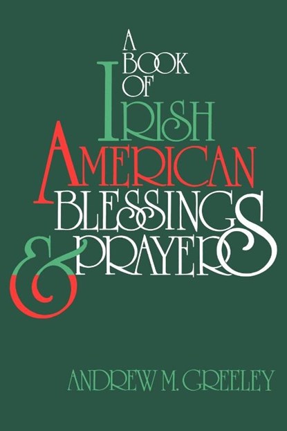 A Book of Irish American Blessings & Prayers, Andrew M. Greeley - Paperback - 9780883472699