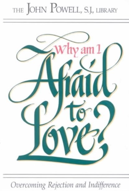 Why Am I Afraid to Love?, John Joseph Powell - Paperback - 9780883473221