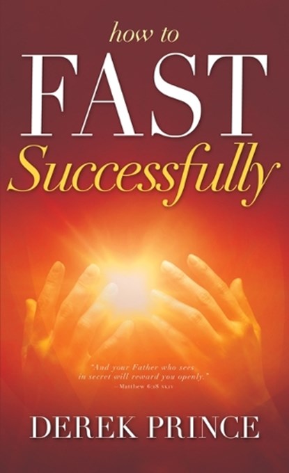 Prince, D: How to Fast Successfully, Derek Prince - Paperback - 9780883683453