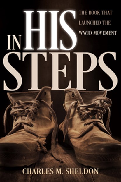 In His Steps, Charles M Sheldon - Paperback - 9780883684207