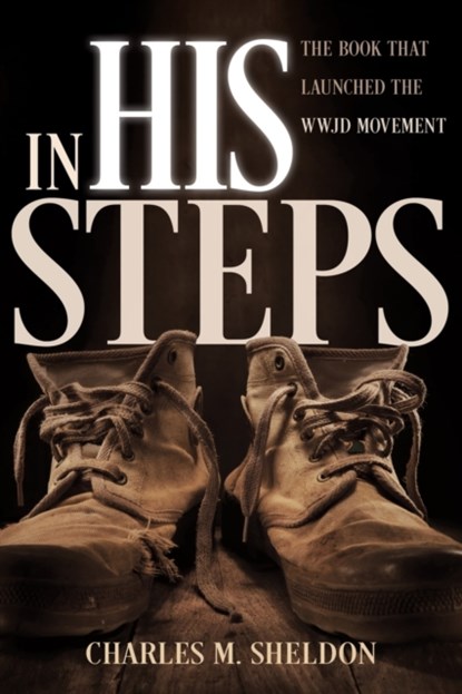 In His Steps, Charles M Sheldon - Paperback - 9780883684207