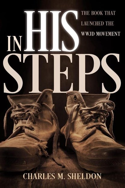 In His Steps, Charles M Sheldon - Paperback - 9780883684207