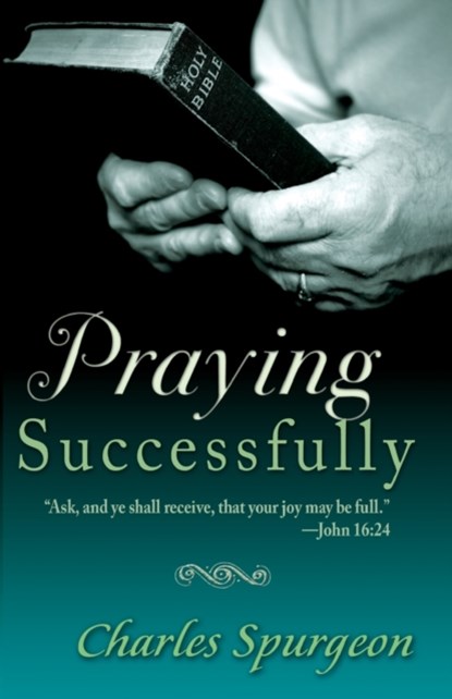 Praying Successfully, C. H. Spurgeon - Paperback - 9780883684436