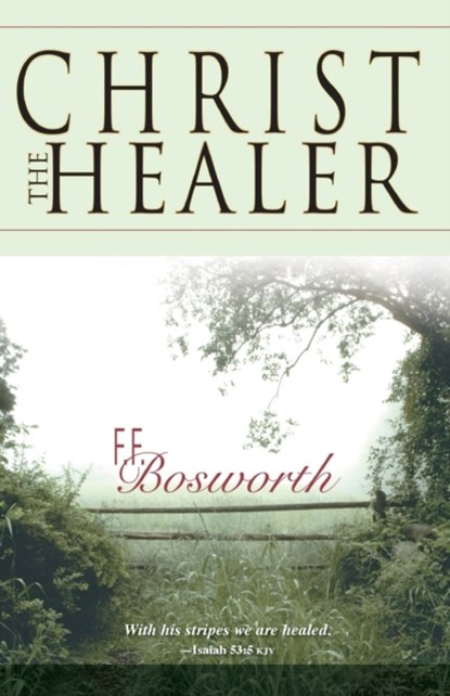 Christ the Healer, F. F Bosworth - Paperback - 9780883685914