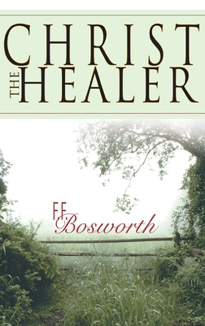 Christ the Healer, F. F Bosworth - Paperback - 9780883685914